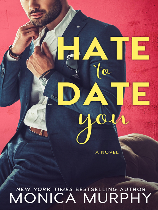 Title details for Hate to Date You by Monica Murphy - Available